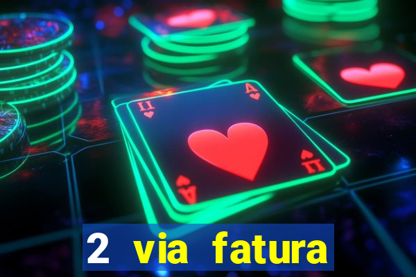 2 via fatura bradescard visa